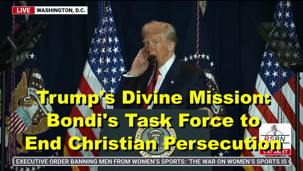 Trump’s Divine Mission: Bondi’s Task Force to End Christian&nbsp;Persecution