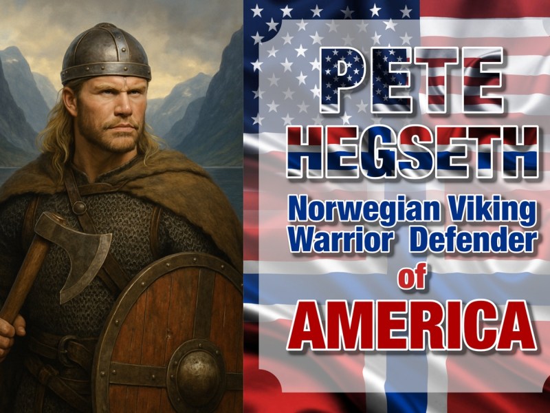 Norwegian Viking Warrior Secretary of War Pete Hegseth: A Modern Defender Rooted in Ancient Valor and Unyielding&nbsp;Patriotism