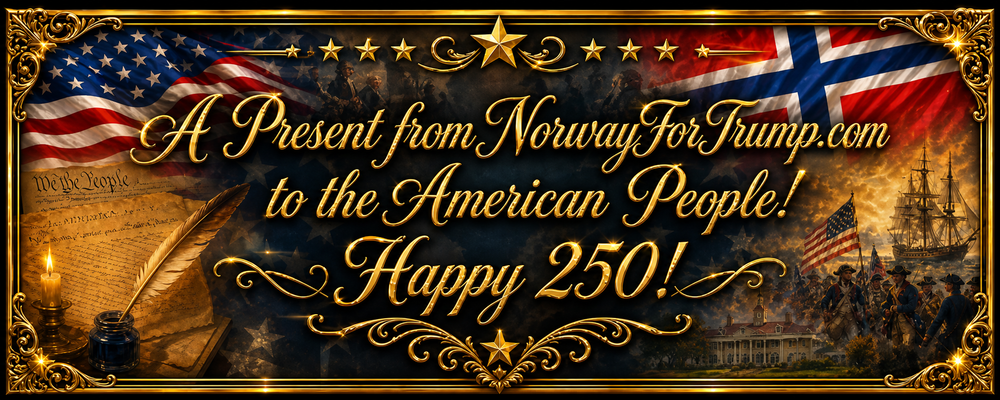 A Present from NorwayForTRUMP.com to the American People. Happy 250th Birthday, America!